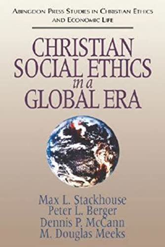 Stock image for Christian Social Ethics in a Global Era : (Abingdon Press Studies in Christian Ethics and Economic Life Series) for sale by Better World Books