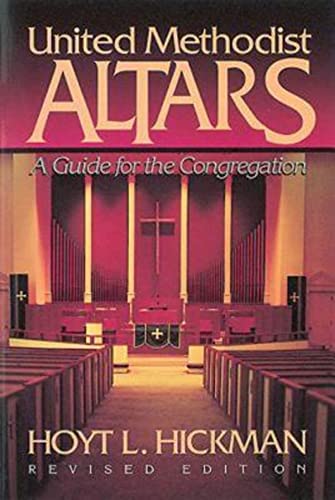 Beispielbild fr United Methodist Altars : A Guide for the Congregation (Revised Edition) zum Verkauf von Better World Books