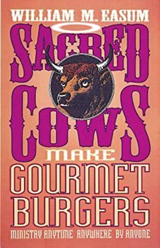 Beispielbild fr Sacred Cows Make Gourmet Burgers: Ministry Anytime, Anywhere, By Anyone zum Verkauf von Wonder Book