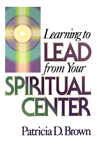 Stock image for Learning to Lead from Your Spiritual Center for sale by Gulf Coast Books