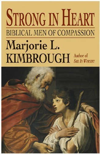 Strong in Heart: Biblical Men of Compassion (9780687006786) by Kimbrough, Marjorie L.