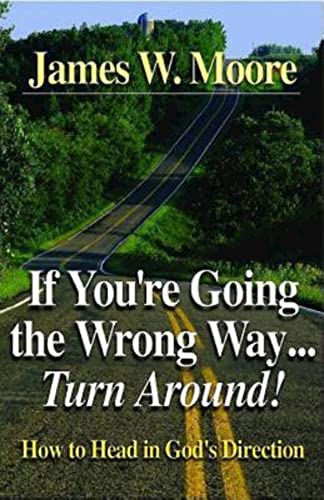 Beispielbild fr If You're Going the Wrong Way. Turn Around : How to Head in God's Direction zum Verkauf von Better World Books