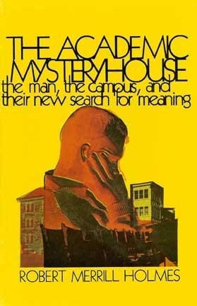 Imagen de archivo de The Academic Mysteryhouse The Man, The Campus and Their New Search for Meaning a la venta por Wonder Book