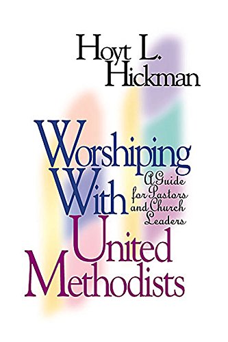 Stock image for Worshiping with United Methodists: A Guide for Pastors and Church Leaders for sale by Off The Shelf