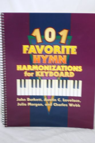 One Hundred And One Favorite Hymns Harmonizationals Keyboard (9780687007967) by Burkett, John; Lovelace, Austin C.; Morgan, Julia; Webb, Charles