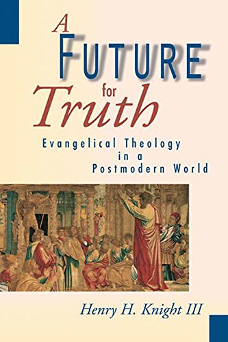 Beispielbild fr A Future for Truth : Evangelical Theology in a Postmodern World zum Verkauf von Better World Books