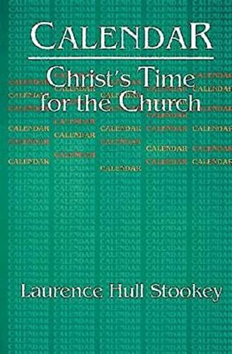 Calendar: Christ's Time for the Church (9780687011360) by Stookey, Laurence Hull