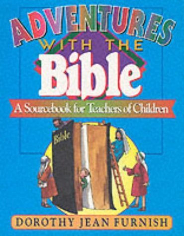 Stock image for Adventures with the Bible: A Sourcebook for Teachers of Children for sale by ISD LLC