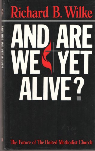 Beispielbild fr And Are We Yet Alive?: The Future of the United Methodist Church zum Verkauf von Your Online Bookstore