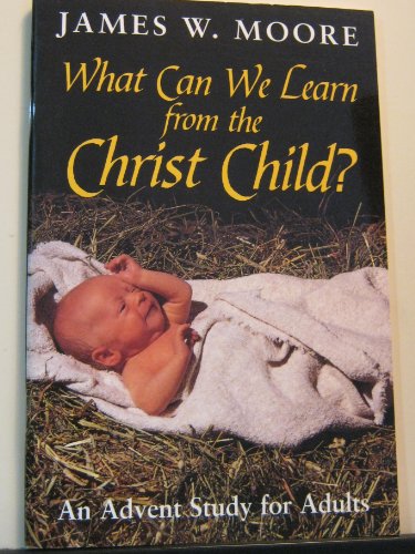 Imagen de archivo de What Can We Learn from the Christ Child?: An Advent Study for Adults a la venta por SecondSale