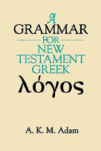 A Grammar for New Testament Greek (9780687016778) by Adam, A. K. M.