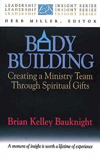 Beispielbild fr Body Building: Creating a Ministry Team Through Spiritual Gifts (Leadership Insight Series) zum Verkauf von BooksRun