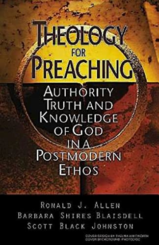 Beispielbild fr Theology for Preaching: Authority, Truth, and Knowledge of God in a Postmodern Ethos zum Verkauf von WorldofBooks