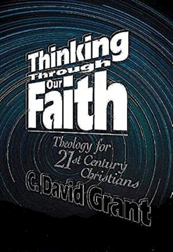 Beispielbild fr Thinking Through Our Faith : Theology for 21st Century Christians zum Verkauf von Better World Books