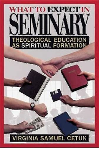 What to Expect in Seminary : Theological Education as Spiritual Formation