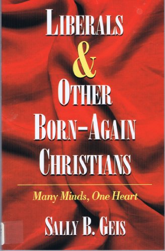 9780687017973: Liberals & Other Born-Again Christians: Many Minds, One Heart: Commentaries on Bleeding Hearts and Warmed Hearts Coming Together