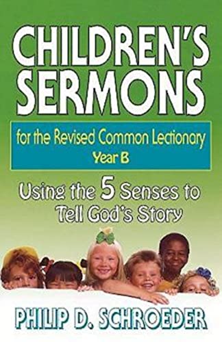 Imagen de archivo de Children's Sermons for the Revised Common Lectionary Year B Year B : Using the 5 Senses to Tell God's Story a la venta por Better World Books