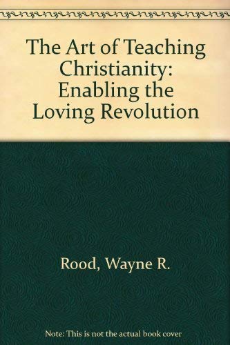 9780687019243: The Art of Teaching Christianity: Enabling the Loving Revolution