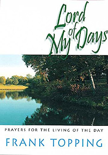 Beispielbild fr Lord of My Days: Prayers for the Living of the Day. zum Verkauf von Plurabelle Books Ltd