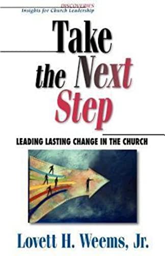 Stock image for Take the Next Step: Leading Lasting Change in the Church (Discoveries : Insights for Church Leadership) for sale by SecondSale