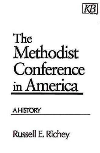 Beispielbild fr The Methodist Conference in America: A History (Kingswood Series) zum Verkauf von SecondSale