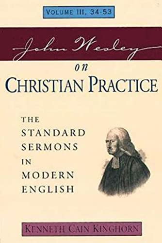 John Wesley on Christian Practice Volume 3: The Standard Sermons in Modern English Volume III, 34-53 (Standard Sermons of John Wesley) (9780687022267) by Kinghorn, Kenneth C.