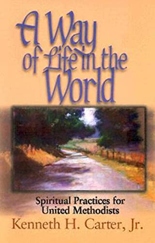 Stock image for A Way of Life in the World : Spiritual Practices for United Methodists for sale by Better World Books