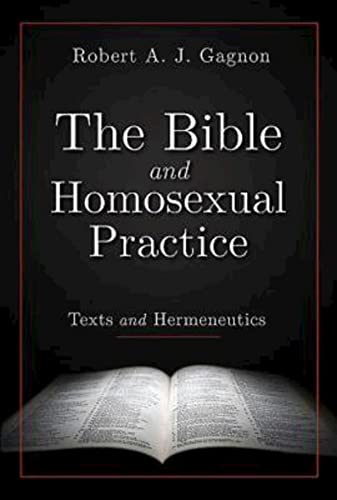 The Bible and Homosexual Practice: Texts and Hermeneutics - Robert A. J. Gagnon