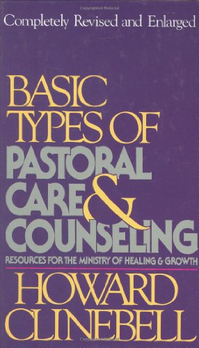 Stock image for Basic Types of Pastoral Care & Counseling Revised: Resources for the Ministry of Healing & Growth for sale by SecondSale