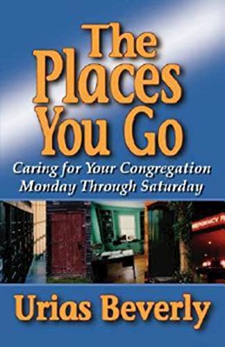 Stock image for The Places You Go: Caring for Your Congregation Monday through Saturday for sale by Gulf Coast Books