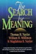 The Search for Meaning (9780687025862) by Naylor, Thomas H.; Willimon, William H.; Naylor, Magdalena R.