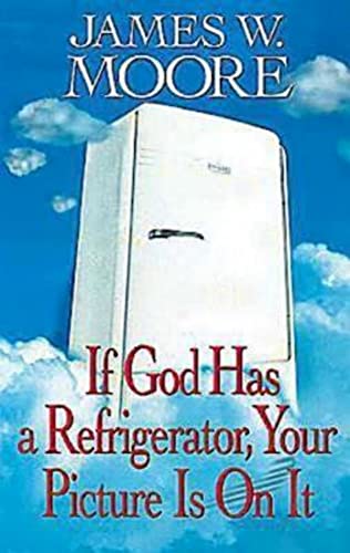 Imagen de archivo de If God Has a Refridgerator, Your Picture Is On It a la venta por Christian Book Store