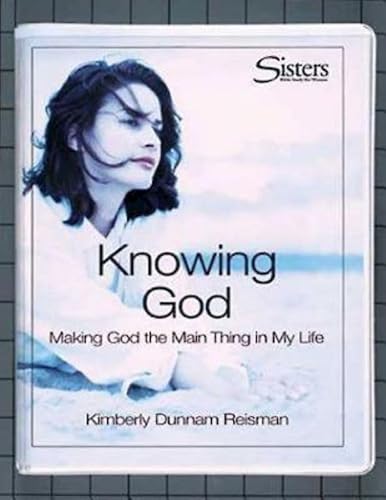 Sisters: Bible Study for Women - Knowing God Kit: Making God the "Main Thing" in My Life (9780687027279) by Reisman, Kimberly Dunnam