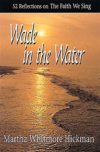 Beispielbild fr Wade in the Water: 52 Reflections on The Faith We Sing zum Verkauf von SecondSale