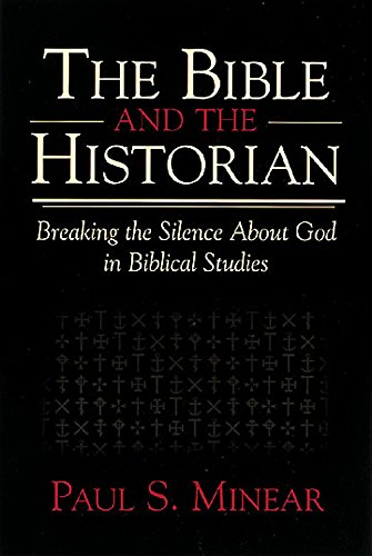 Stock image for The Bible and the Historian : Breaking the Silence about God in Biblical Studies for sale by Better World Books