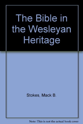Stock image for The Bible in the Wesleyan Heritage for sale by Wonder Book