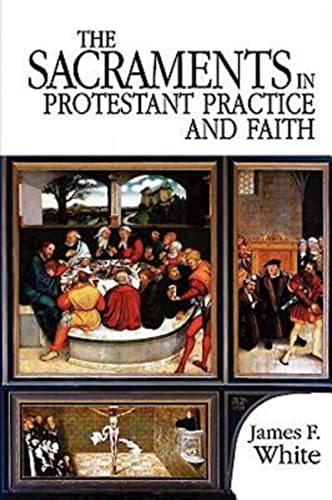 Stock image for The Sacraments in Protestant Practice and Faith for sale by SecondSale