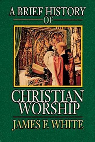 Beispielbild fr A Brief History of Christian Worship zum Verkauf von WorldofBooks