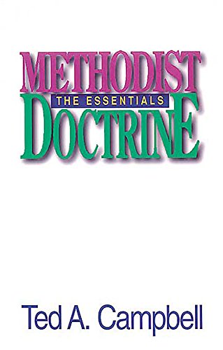 Methodist Doctrine: The Essentials - Campbell, Ted A