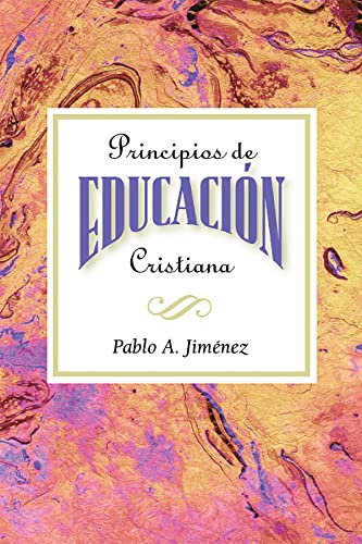 Principios de Educacion Cristiana (Spanish Edition) (9780687037162) by Jimenez, Pablo A.