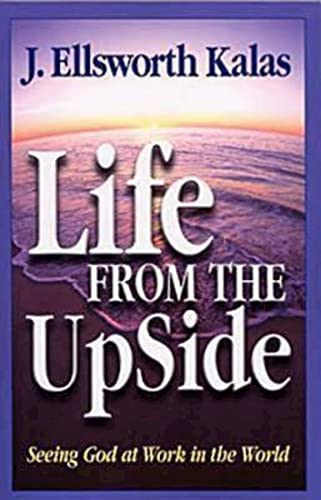 Beispielbild fr Life from the UpSide: Seeing God at Work in the World zum Verkauf von Red's Corner LLC