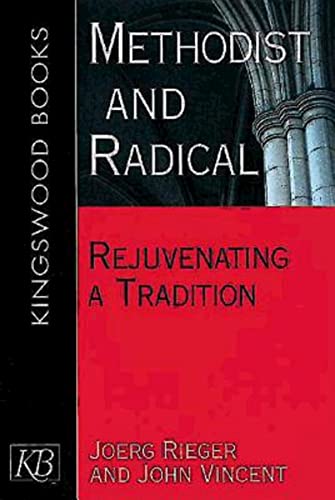 Beispielbild fr Methodist and Radical: Rejuvenating a Tradition zum Verkauf von SecondSale