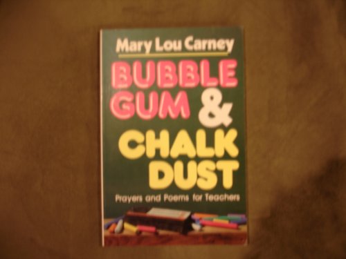 Stock image for Bubble Gum and Chalk Dust: Prayers and Poems for Teachers for sale by Wonder Book