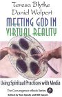 Beispielbild fr Meeting God in Virtual Reality : Using Spiritual Practices with Media zum Verkauf von Better World Books