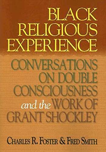 Black Religious Experience: Conversations on Double Consciousness and the Work of Grant Shockley (9780687044795) by Charles R. Foster