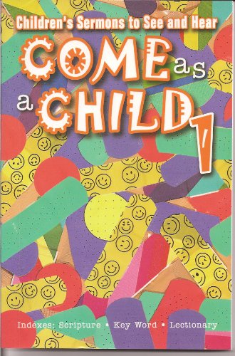 Come As A Child Year 1: Childrens Sermons to See and Hear (9780687045747) by Sinclair, Scott; Penner, Jim