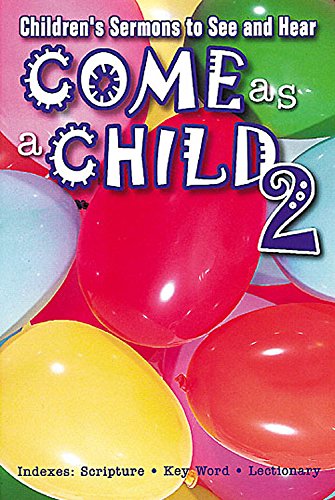Come As a Child: Children's Sermons to See and Hear: 2 (9780687045846) by Penner, Jim; Sinclair, Scott