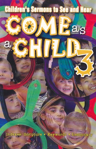 Come As A Child Year 3: Childrens Sermons to See and Hear (9780687045945) by Penner, Jim; Sinclair, Scott