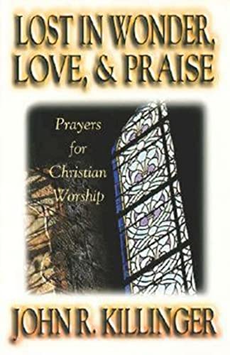 Beispielbild fr Lost in Wonder, Love and Praise: Prayers for Christian Worship zum Verkauf von Wonder Book