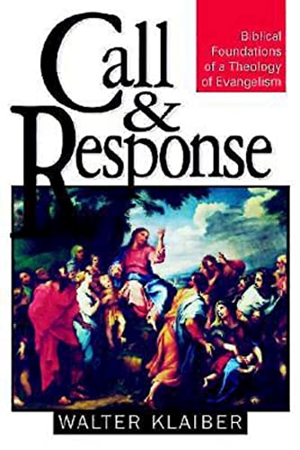 Beispielbild fr Call and Response : Biblical Foundations of a Theology of Evangelism zum Verkauf von Better World Books